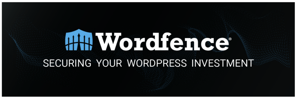 Wordfence Security- Securing Your WordPress Investment